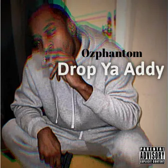 Drop Yo Addy by Ozphantom