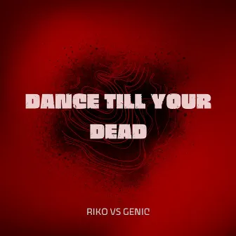 DANCE TILL YOUR DEAD by Genic