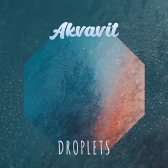 Droplets by Akvavit