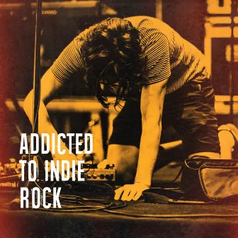 Addicted to Indie Rock by Unknown Artist