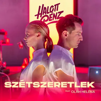 Szétszeretlek by Halott Pénz