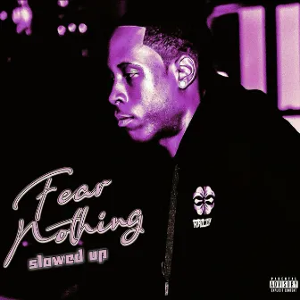 Fear Nothing (Slowed Up) by BIG ROZE