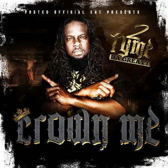 Crown Me by 2tyme DaGreatt