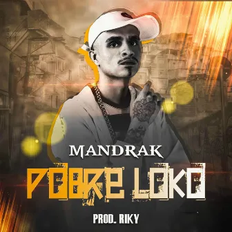 Pobre Loko by Mandrak