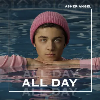 All Day by Asher Angel