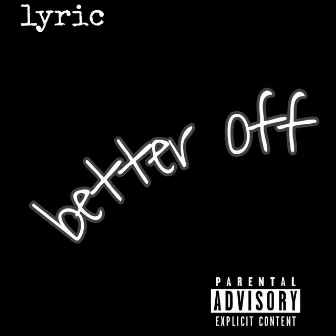 Better Off by Lyric.ct