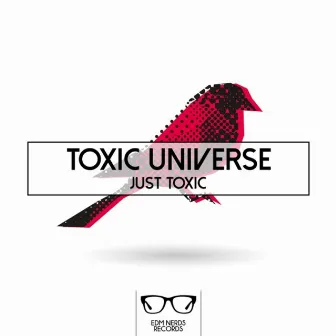 Just Toxic by Toxic Universe