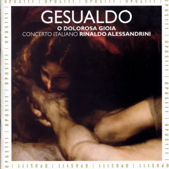 Gesualdo: O Dolorosa Gioia by Carlo Gesualdo