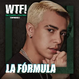 La Fórmula by Original Cast of WTF!