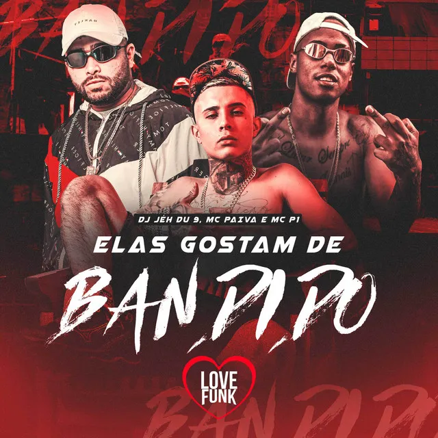 Elas Gostam de Bandido