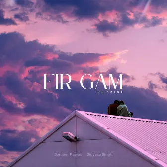 Fir Gam (Reprise) by Sameer Rawat