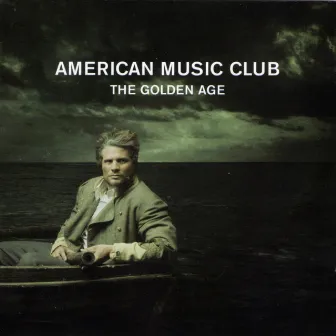 The Golden Age by American Music Club