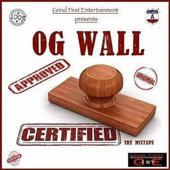 Certified by OG Wall