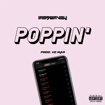 Poppin' by IAMSWAVEY