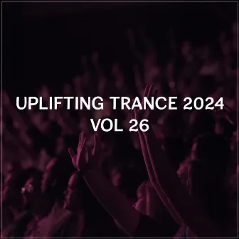 Uplifting Trance 2024, Vol. 26 by Artrance