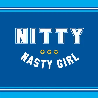 Nasty Girl by Nitty