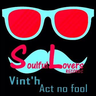 Act no fool by Vint'h