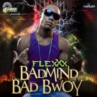 Badmind Bad Bwoy by Flexxx