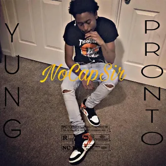 NoCapSir by Yung Pronto