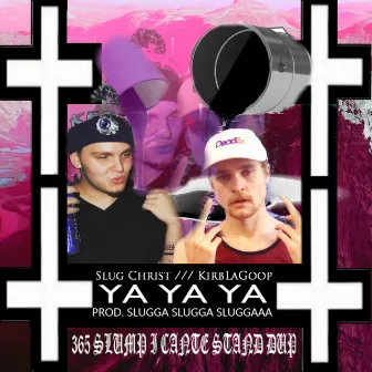 Ya Ya Ya by Slug † Christ