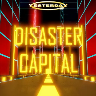 Disaster Capital by Yesterday 95