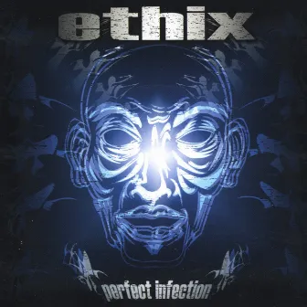 Perfect Infection by Ethix