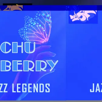 Jazz Legends: Chu Berry by Chu Berry