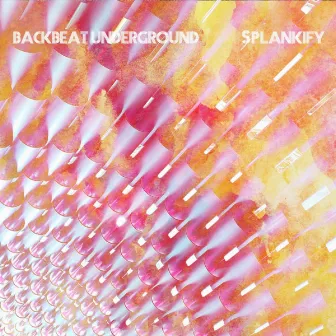 Splankify by Backbeat Underground