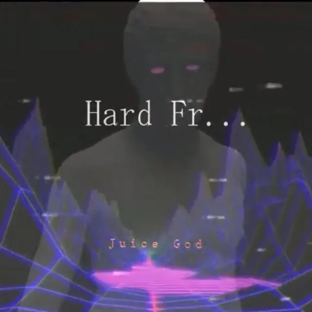 Hard Fr (Juice God)