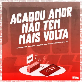 Acabou Amor Não Tem Mais Volta by MC Cauzin