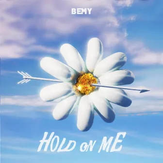 Hold On Me by BEMY