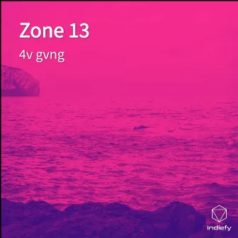 Zone 13 by 4v Gvng