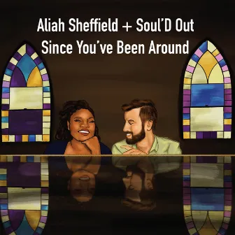 Since You've Been Around by Aliah Sheffield