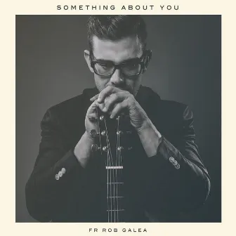 Something About You by Fr Rob Galea