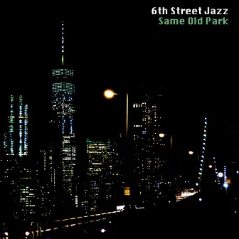 Same Old Park by 6th Street Jazz