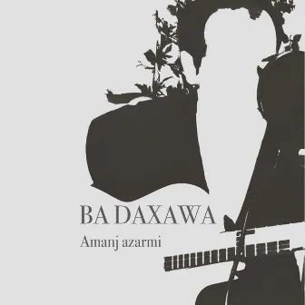 Ba Daxawa by Amanj Azarmi