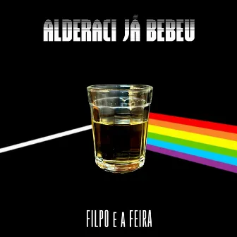 Alderaci já bebeu by Filpo e a Feira