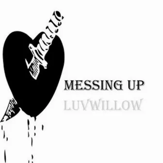 messing up </3 by luvwillow