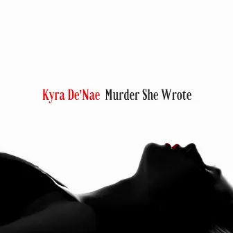 Murder She Wrote by Kyra De'Nae