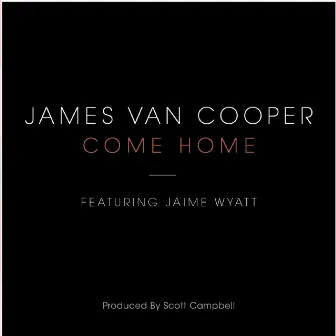 Come Home by James Van Cooper