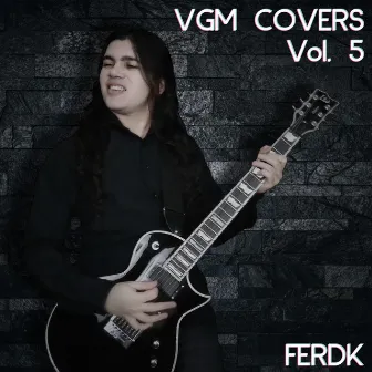 VGM Covers, Vol. 5 by Ferdk