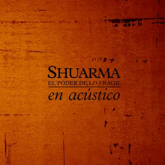 El poder de lo frágil (En acústico) by Shuarma