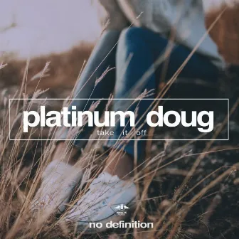 Take It Off by Platinum Doug