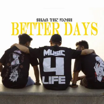 Better Days by Shab the kosh