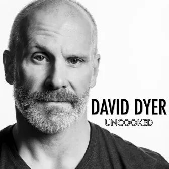 Uncooked by David Dyer