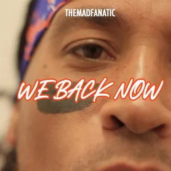 We Back Now by Themadfanatic