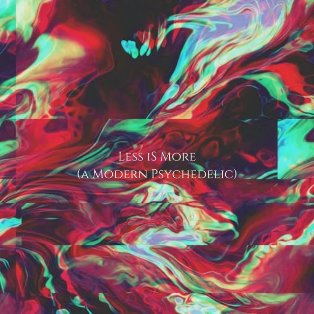 Less iS More (A Modern Psychedelic)