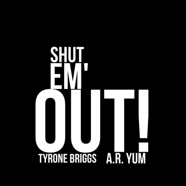 Shut Em' Out!