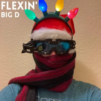 Flexin' by Big D