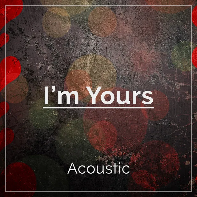 I'm Yours - Acoustic